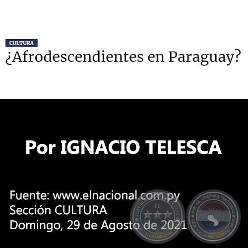 AFRODESCENDIENTES EN PARAGUAY? - Por IGNACIO TELESCA - Domingo, 29 de Agosto de 2021